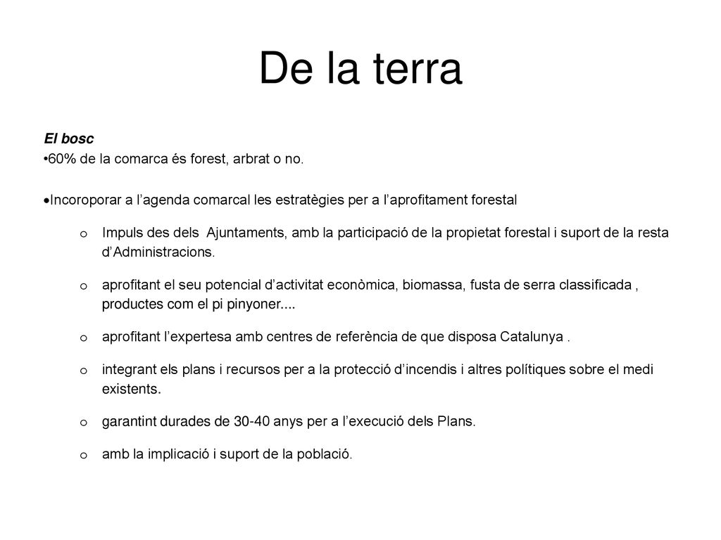 De la terra El bosc 60% de la comarca és forest, arbrat o no.