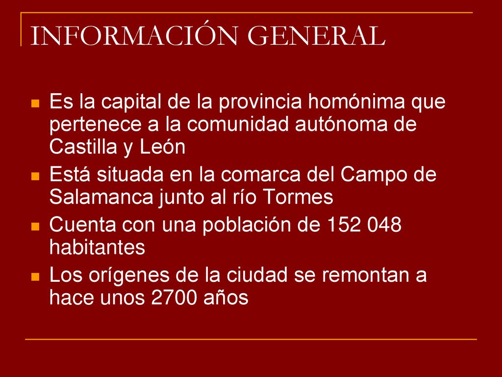 INFORMACIÓN GENERAL Es la capital de la provincia homónima que pertenece a la comunidad autónoma de Castilla y León.