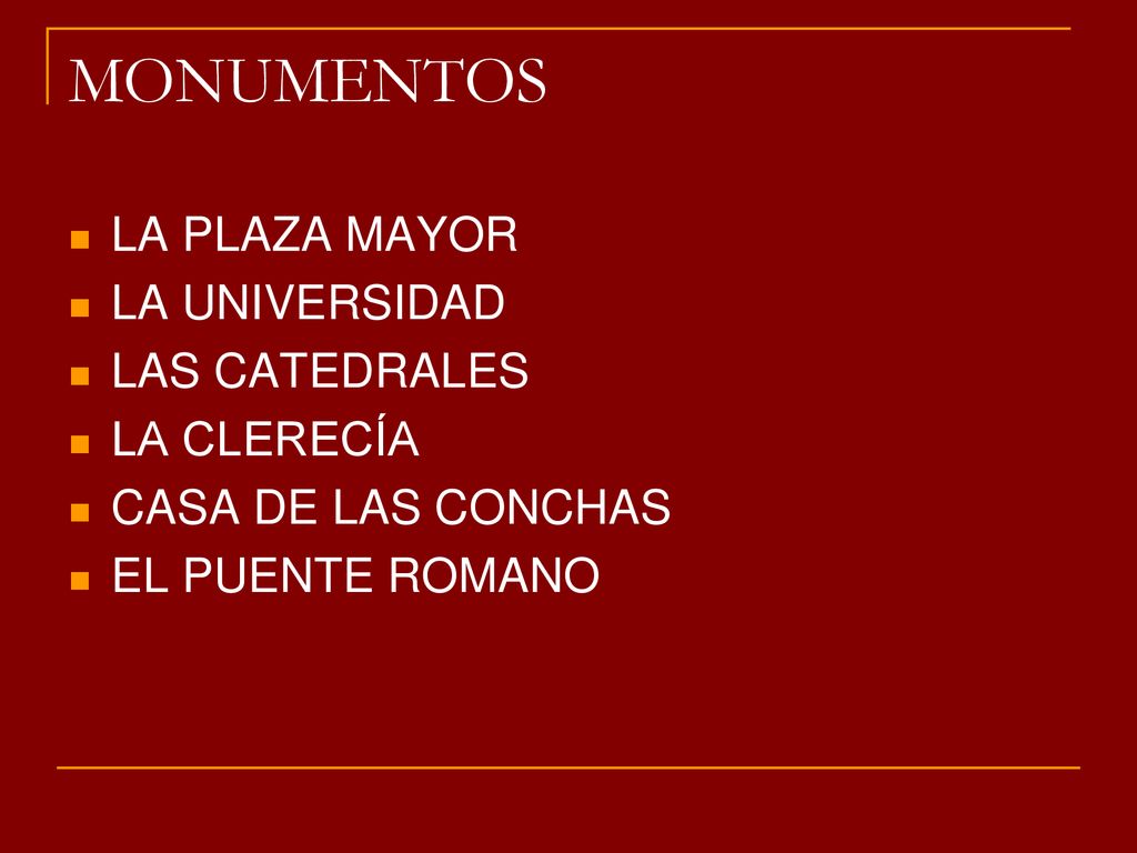 MONUMENTOS LA PLAZA MAYOR LA UNIVERSIDAD LAS CATEDRALES LA CLERECÍA
