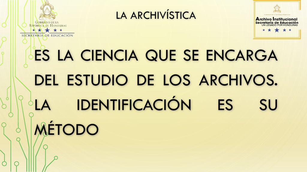 La Archivística Es la Ciencia que se encarga del estudio de los archivos.