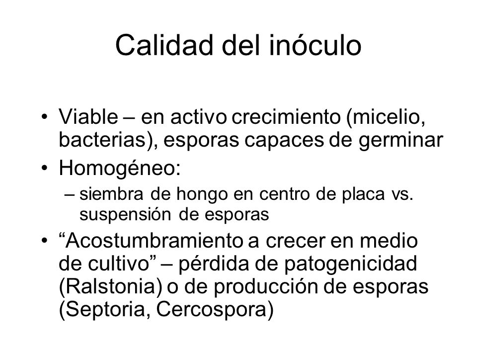 Calidad del inóculo Viable – en activo crecimiento (micelio, bacterias), esporas capaces de germinar.