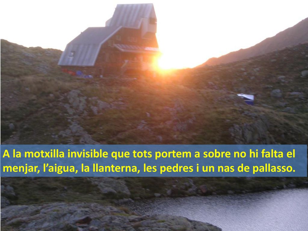 A la motxilla invisible que tots portem a sobre no hi falta el menjar, l’aigua, la llanterna, les pedres i un nas de pallasso.