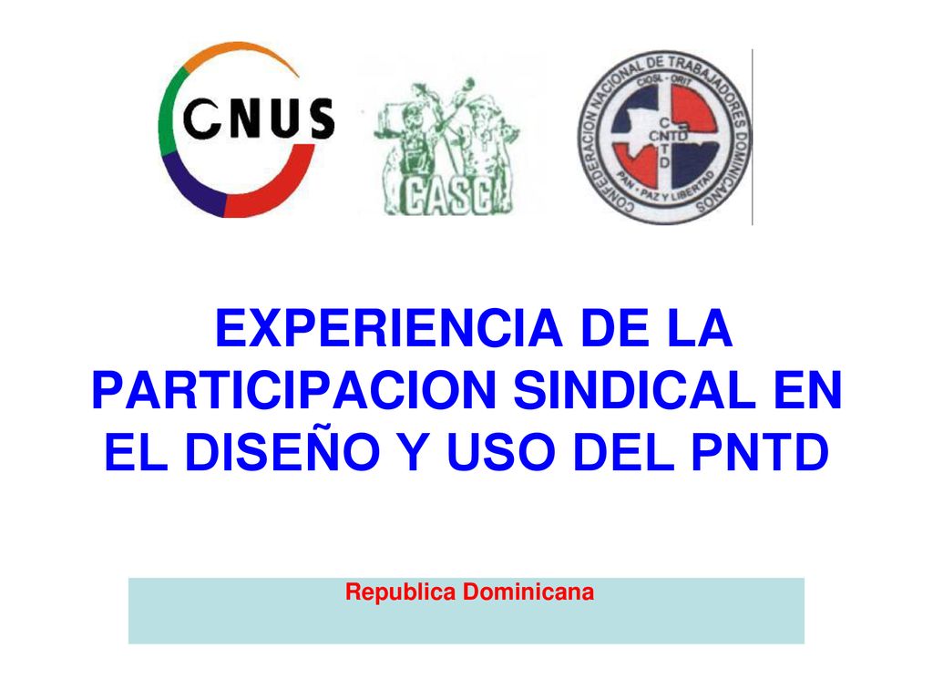 EXPERIENCIA DE LA PARTICIPACION SINDICAL EN EL DISEÑO Y USO DEL PNTD
