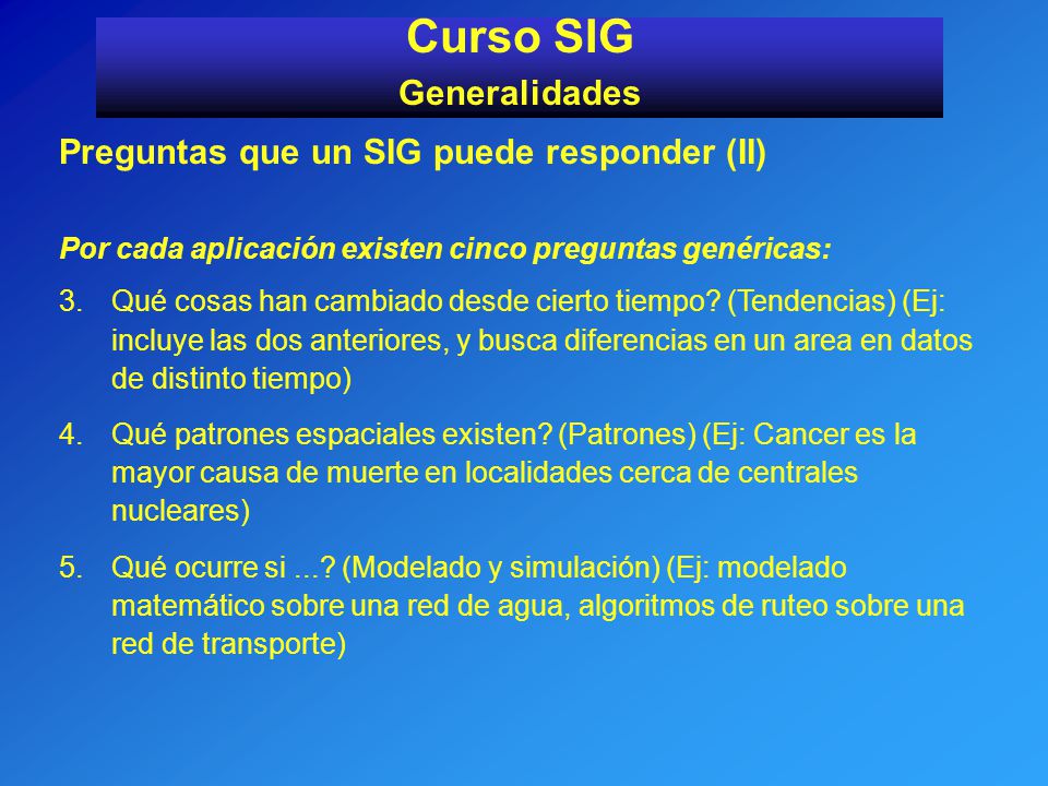 Curso SIG Generalidades Preguntas que un SIG puede responder (II)