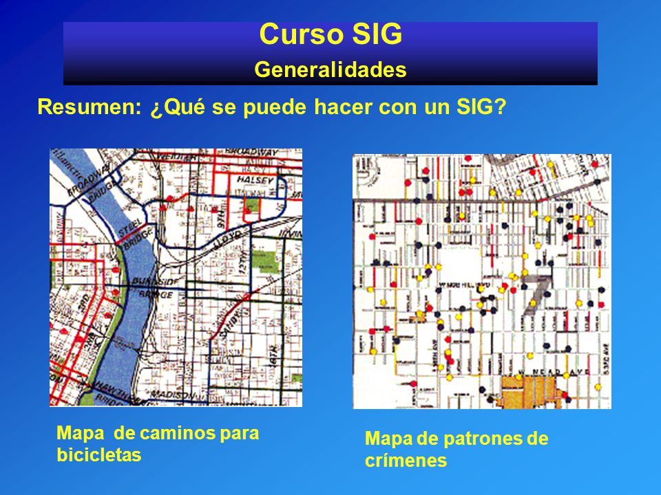 Curso SIG Generalidades Resumen: ¿Qué se puede hacer con un SIG