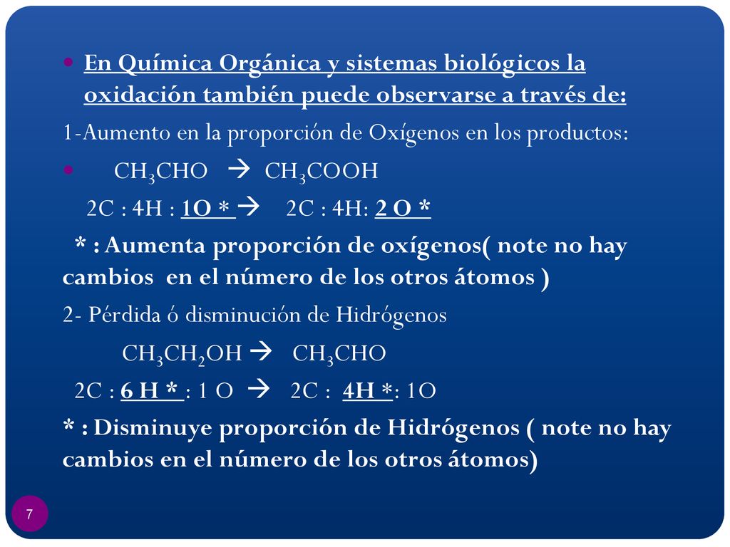 En Química Orgánica y sistemas biológicos la oxidación también puede observarse a través de: