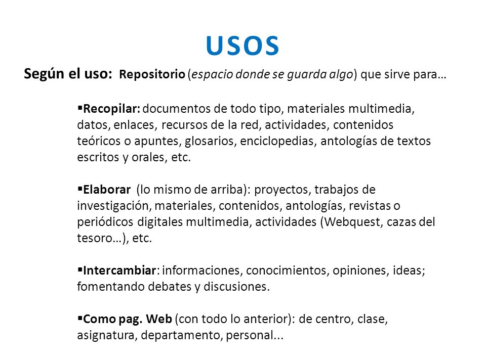 USOS Según el uso: Repositorio (espacio donde se guarda algo) que sirve para…