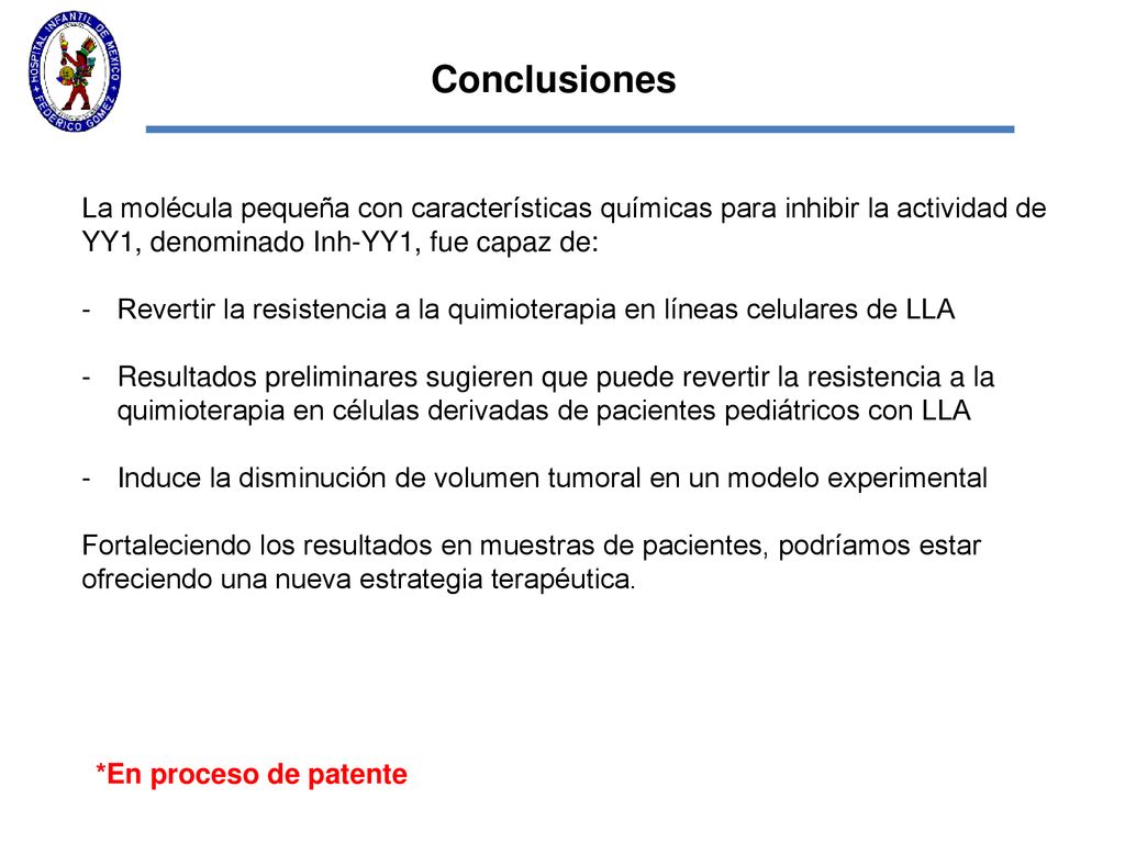 Conclusiones La molécula pequeña con características químicas para inhibir la actividad de YY1, denominado Inh-YY1, fue capaz de: