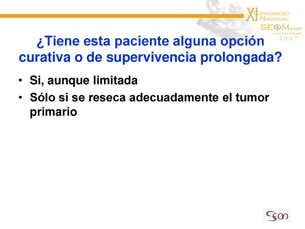 ¿Tiene esta paciente alguna opción curativa o de supervivencia prolongada