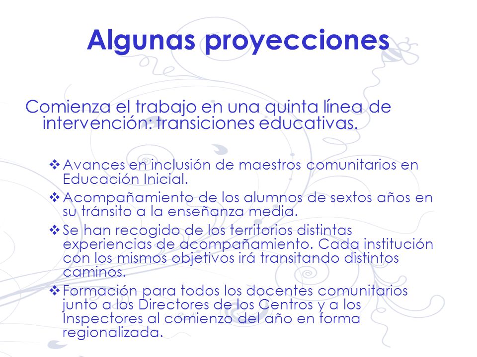 Algunas proyecciones Comienza el trabajo en una quinta línea de intervención: transiciones educativas.