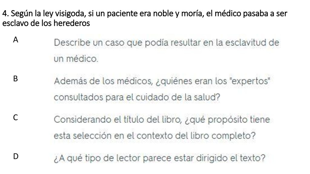 4. Según la ley visigoda, si un paciente era noble y moría, el médico pasaba a ser esclavo de los herederos