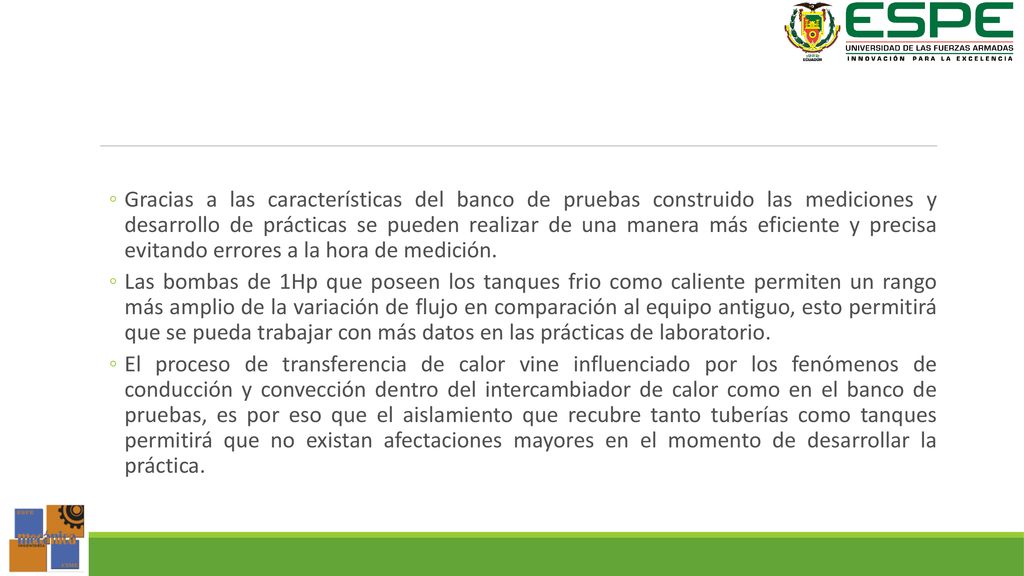 Gracias a las características del banco de pruebas construido las mediciones y desarrollo de prácticas se pueden realizar de una manera más eficiente y precisa evitando errores a la hora de medición.
