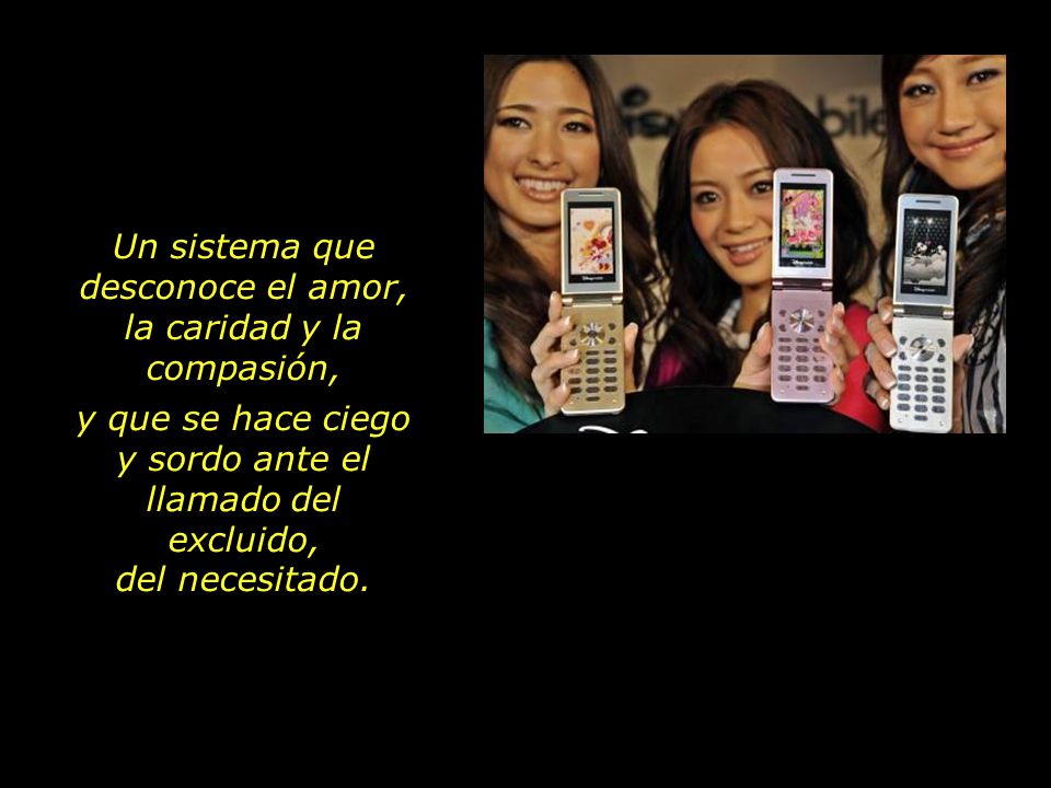 Un sistema que desconoce el amor, la caridad y la compasión,