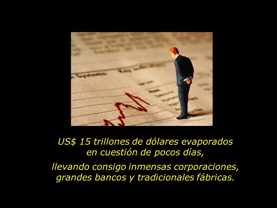 US$ 15 trillones de dólares evaporados en cuestión de pocos días,
