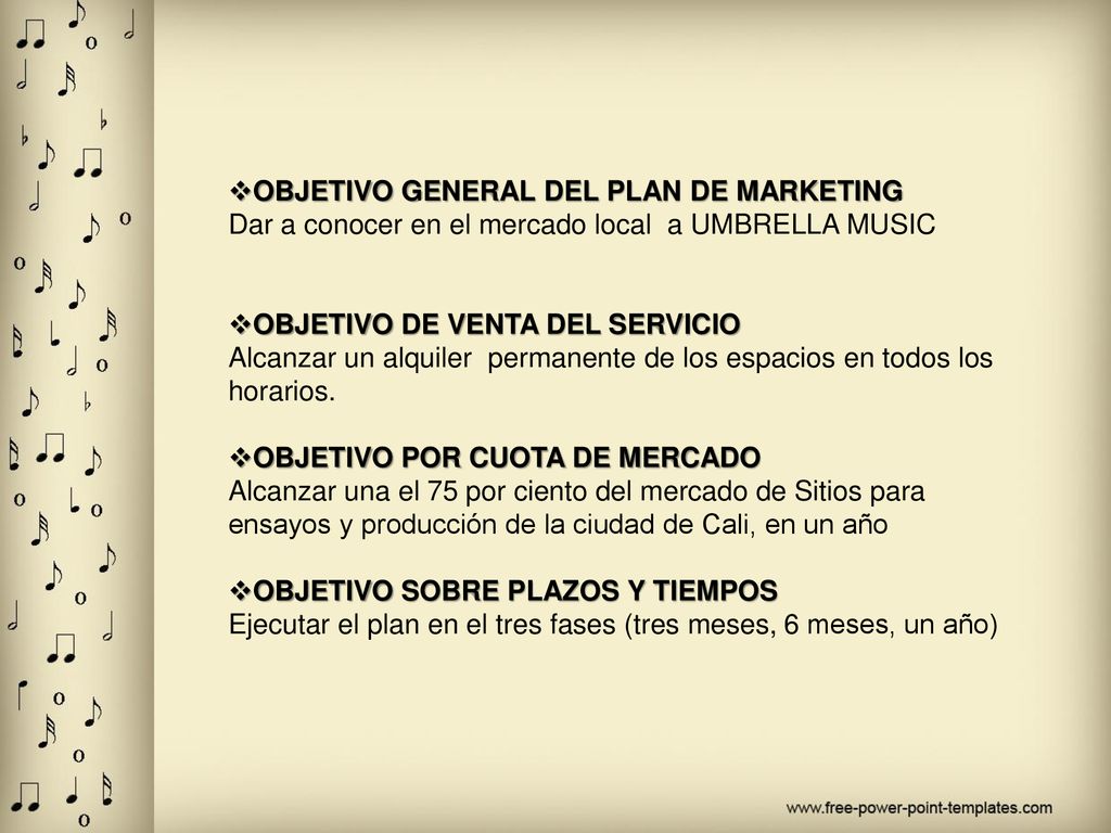 OBJETIVO GENERAL DEL PLAN DE MARKETING. Dar a conocer en el mercado local a UMBRELLA MUSIC. OBJETIVO DE VENTA DEL SERVICIO.