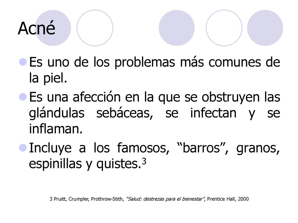 Acné Es uno de los problemas más comunes de la piel.