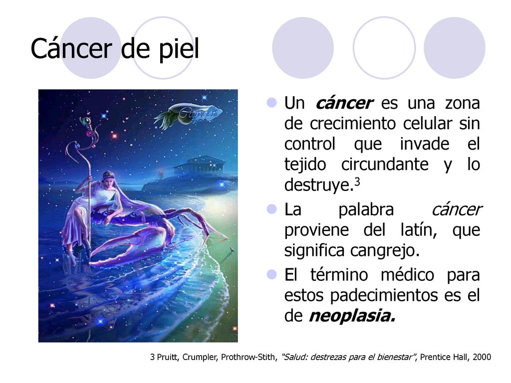 Cáncer de piel Un cáncer es una zona de crecimiento celular sin control que invade el tejido circundante y lo destruye.3.