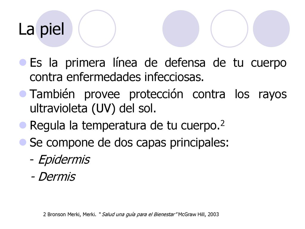 La piel Es la primera línea de defensa de tu cuerpo contra enfermedades infecciosas.