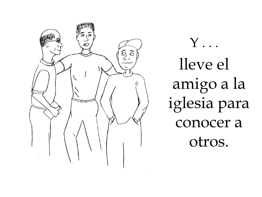 lleve el amigo a la iglesia para conocer a otros.