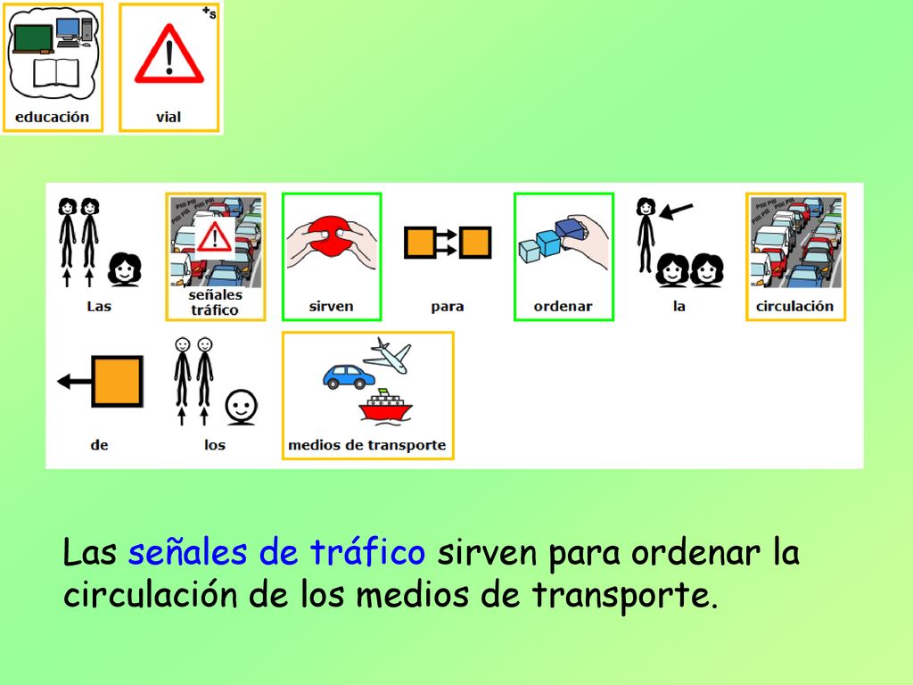 Las señales de tráfico sirven para ordenar la circulación de los medios de transporte.