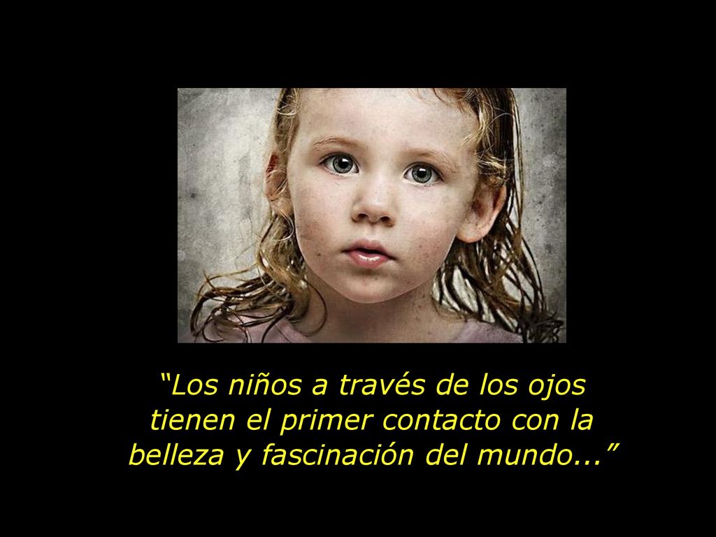 Los niños a través de los ojos tienen el primer contacto con la