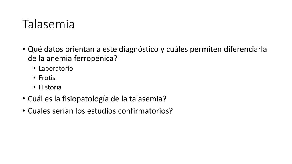 Talasemia Qué datos orientan a este diagnóstico y cuáles permiten diferenciarla de la anemia ferropénica