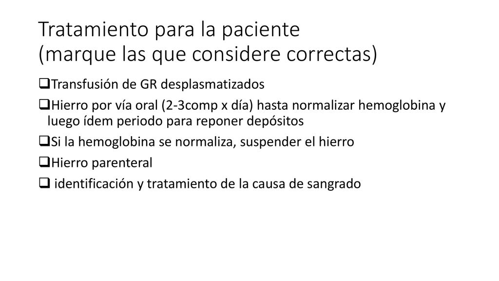 Tratamiento para la paciente (marque las que considere correctas)