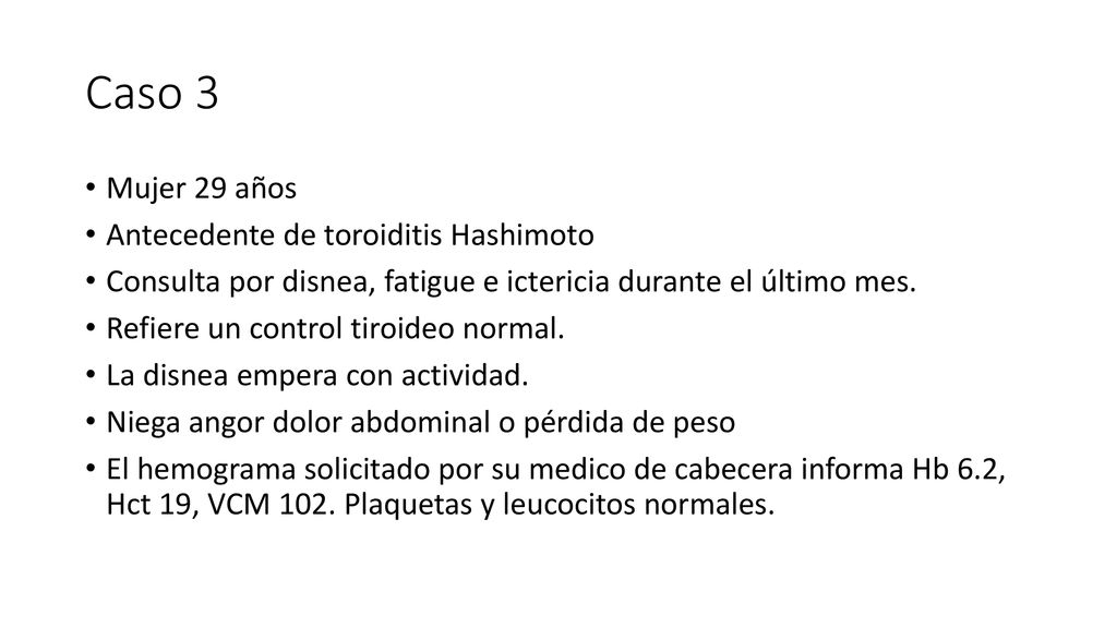 Caso 3 Mujer 29 años Antecedente de toroiditis Hashimoto