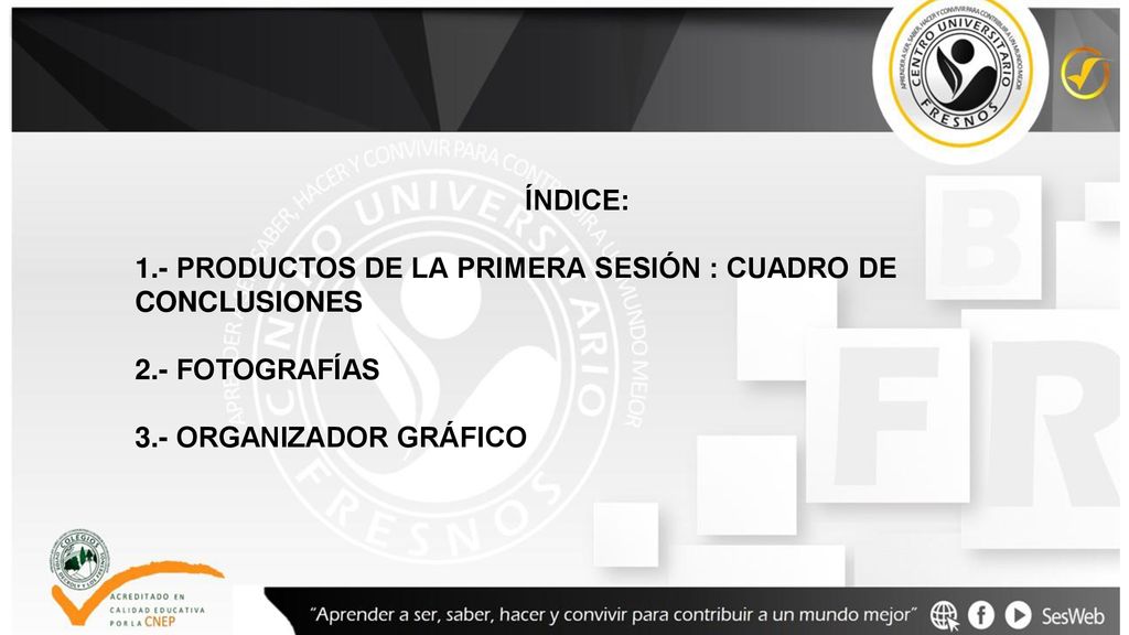 ÍNDICE: 1.- PRODUCTOS DE LA PRIMERA SESIÓN : CUADRO DE CONCLUSIONES.