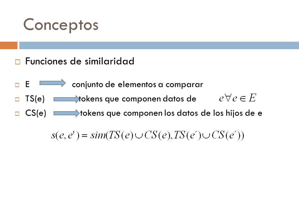 Conceptos Funciones de similaridad E conjunto de elementos a comparar