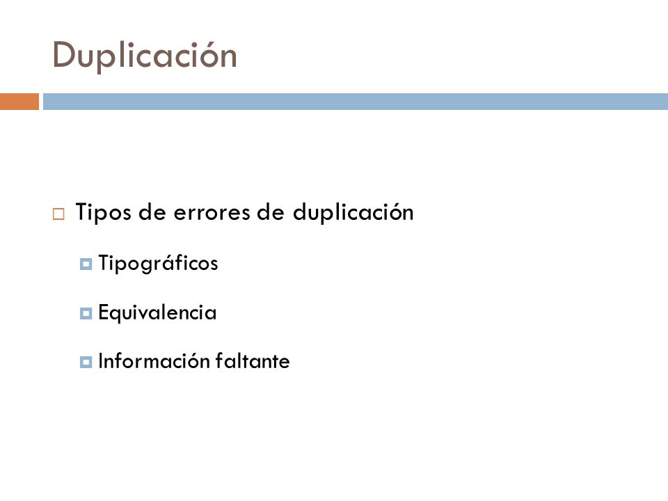 Duplicación Tipos de errores de duplicación Tipográficos Equivalencia