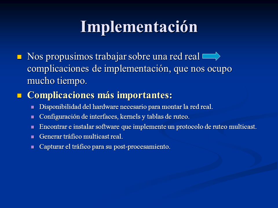 Implementación Nos propusimos trabajar sobre una red real complicaciones de implementación, que nos ocupo mucho tiempo.