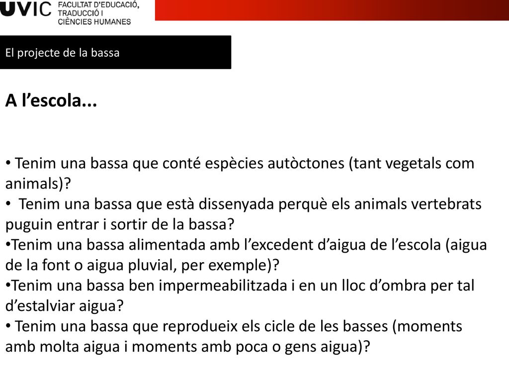 El projecte de la bassa A l’escola... Tenim una bassa que conté espècies autòctones (tant vegetals com animals)