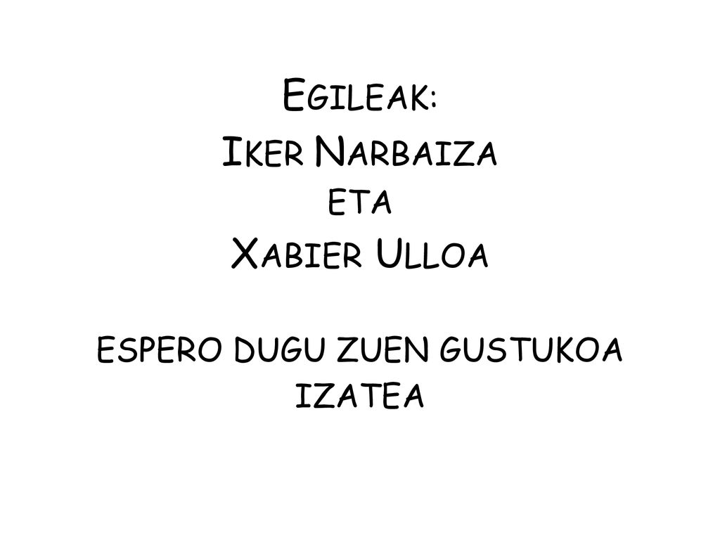 EGILEAK: IKER NARBAIZA ETA XABIER ULLOA ESPERO DUGU ZUEN GUSTUKOA IZATEA