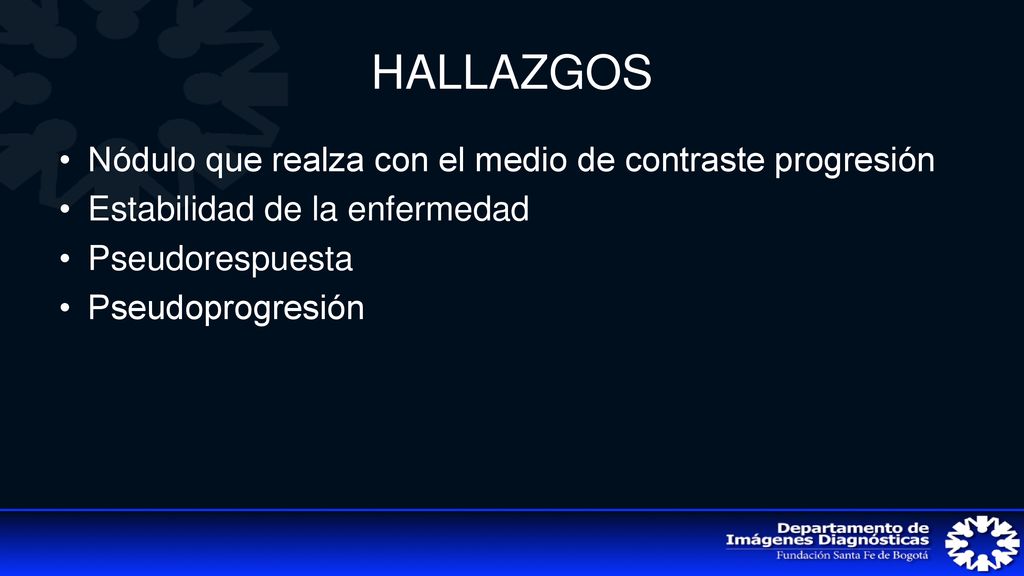 HALLAZGOS Nódulo que realza con el medio de contraste progresión