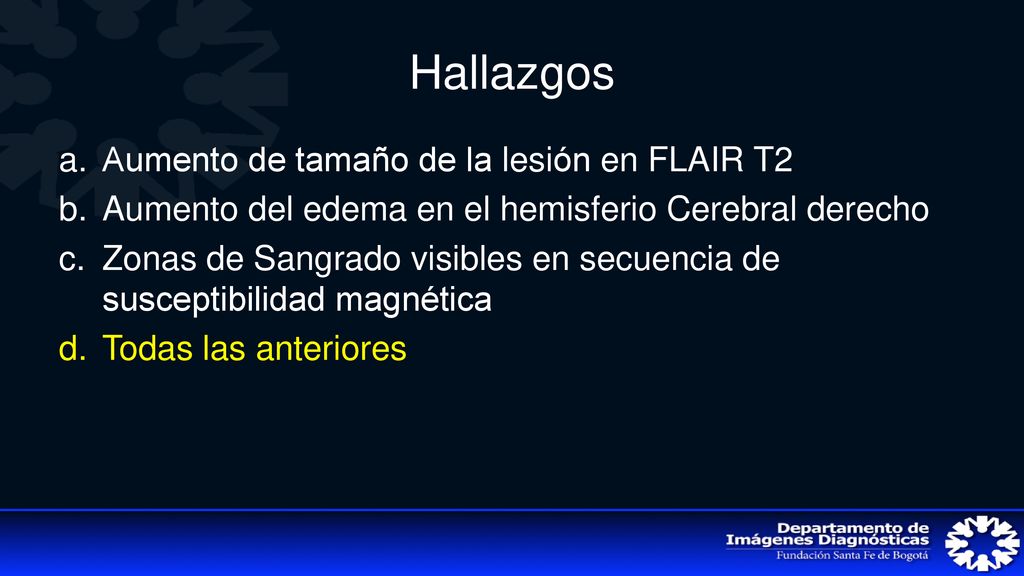 Hallazgos Aumento de tamaño de la lesión en FLAIR T2