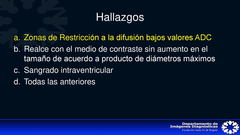 Hallazgos Zonas de Restricción a la difusión bajos valores ADC