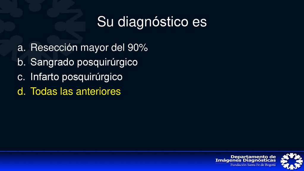 Su diagnóstico es Resección mayor del 90% Sangrado posquirúrgico