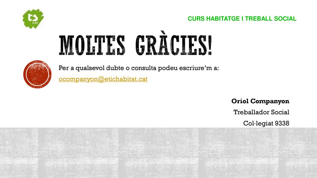 MOLTES GRÀCIES! Per a qualsevol dubte o consulta podeu escriure’m a: