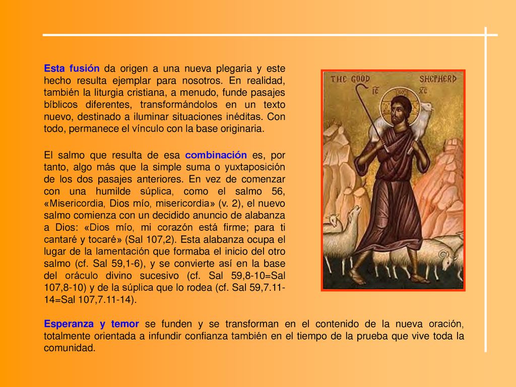 Esta fusión da origen a una nueva plegaria y este hecho resulta ejemplar para nosotros. En realidad, también la liturgia cristiana, a menudo, funde pasajes bíblicos diferentes, transformándolos en un texto nuevo, destinado a iluminar situaciones inéditas. Con todo, permanece el vínculo con la base originaria.