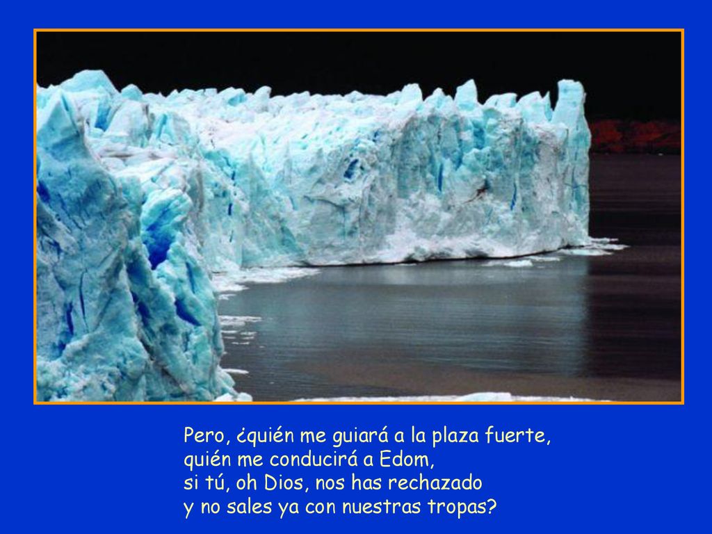 Pero, ¿quién me guiará a la plaza fuerte, quién me conducirá a Edom, si tú, oh Dios, nos has rechazado y no sales ya con nuestras tropas
