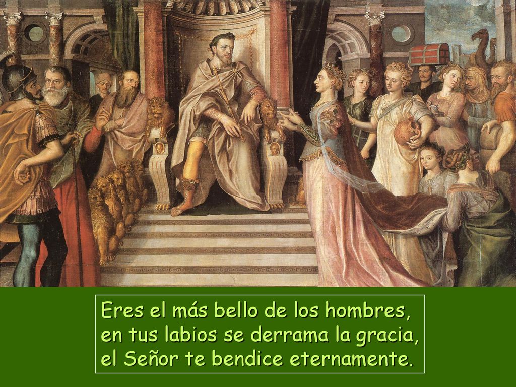 Eres el más bello de los hombres, en tus labios se derrama la gracia, el Señor te bendice eternamente.