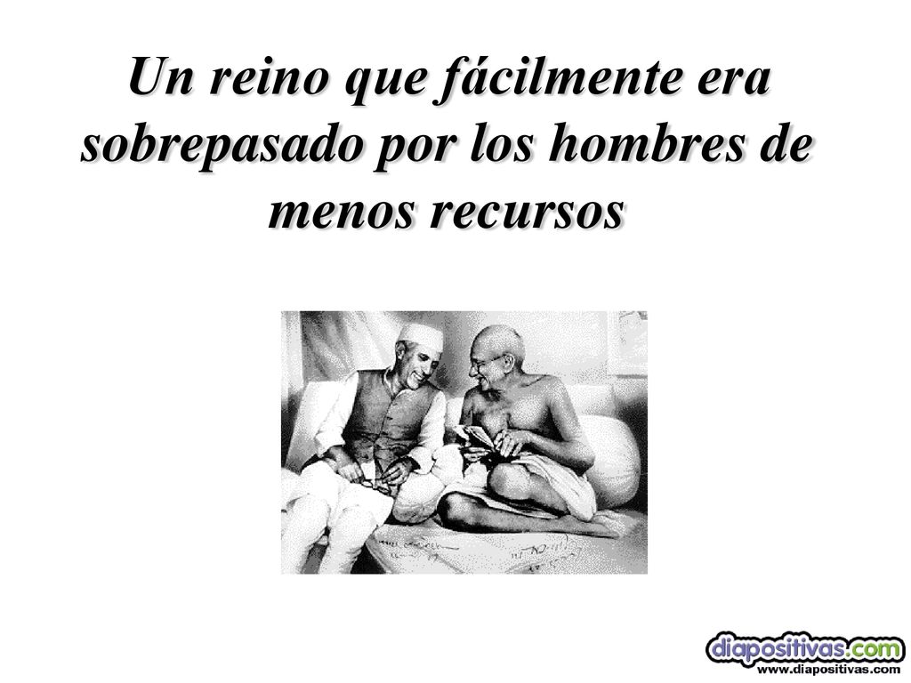 Un reino que fácilmente era sobrepasado por los hombres de menos recursos