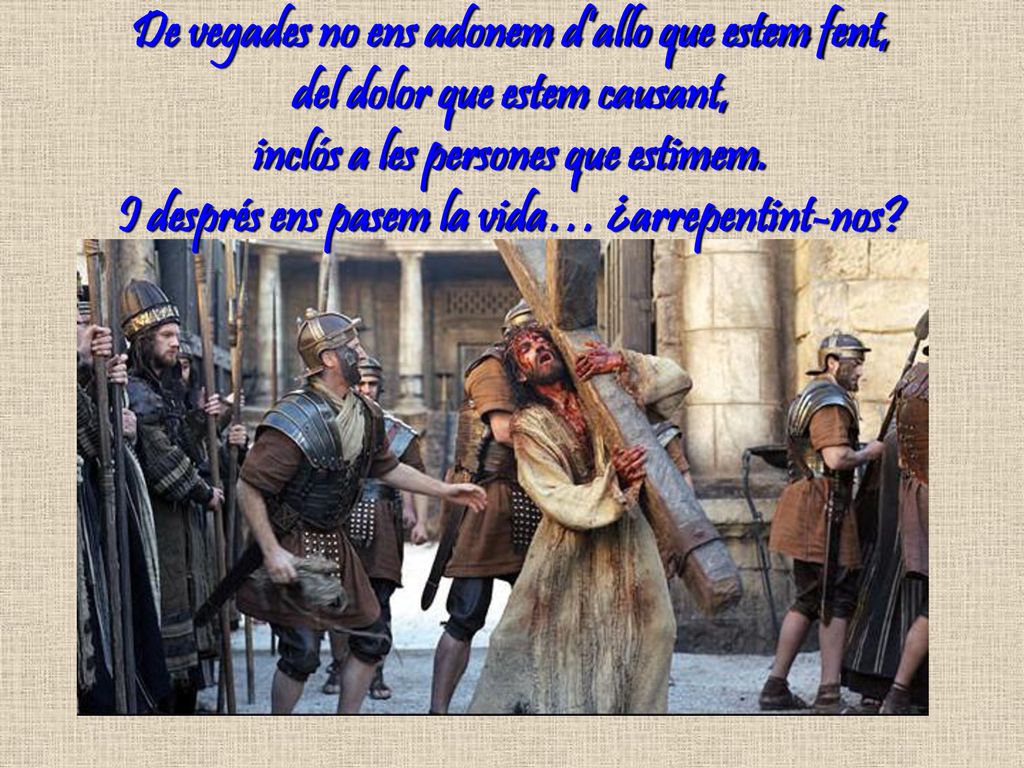 De vegades no ens adonem d’allo que estem fent, del dolor que estem causant, inclós a les persones que estimem.