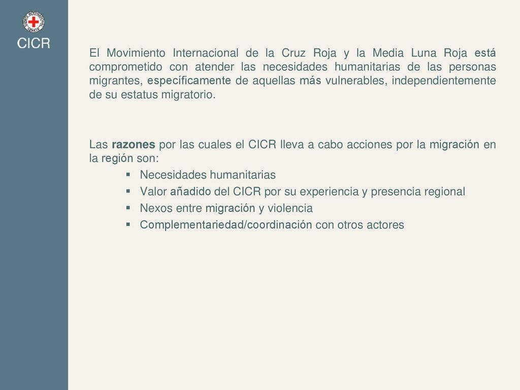 El Movimiento Internacional de la Cruz Roja y la Media Luna Roja está comprometido con atender las necesidades humanitarias de las personas migrantes, específicamente de aquellas más vulnerables, independientemente de su estatus migratorio.