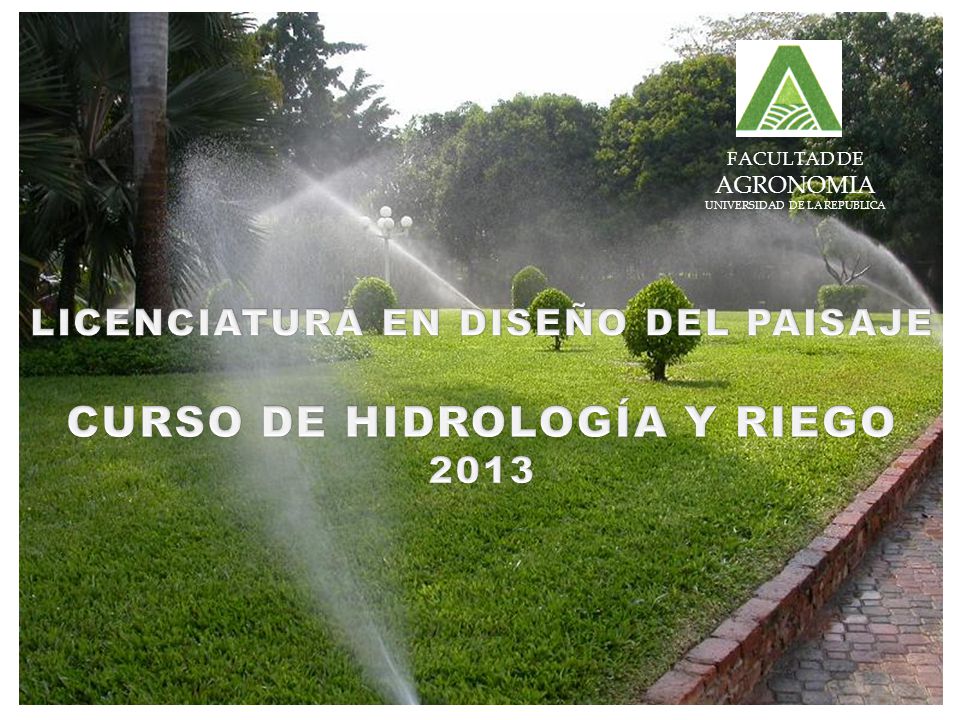 LICENCIATURA EN DISEÑO DEL PAISAJE CURSO DE HIDROLOGÍA Y RIEGO