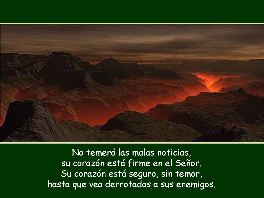 No temerá las malas noticias, su corazón está firme en el Señor