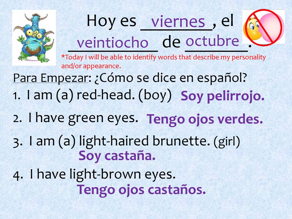 Hoy es ________, el __________ de _______.