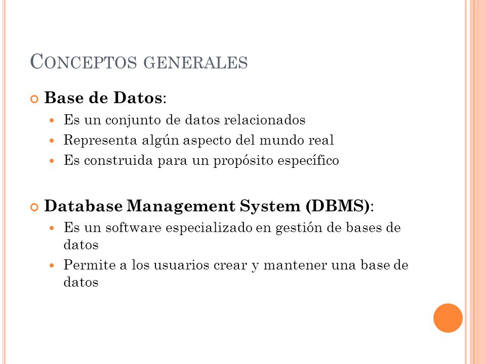 Conceptos generales Base de Datos: Database Management System (DBMS):