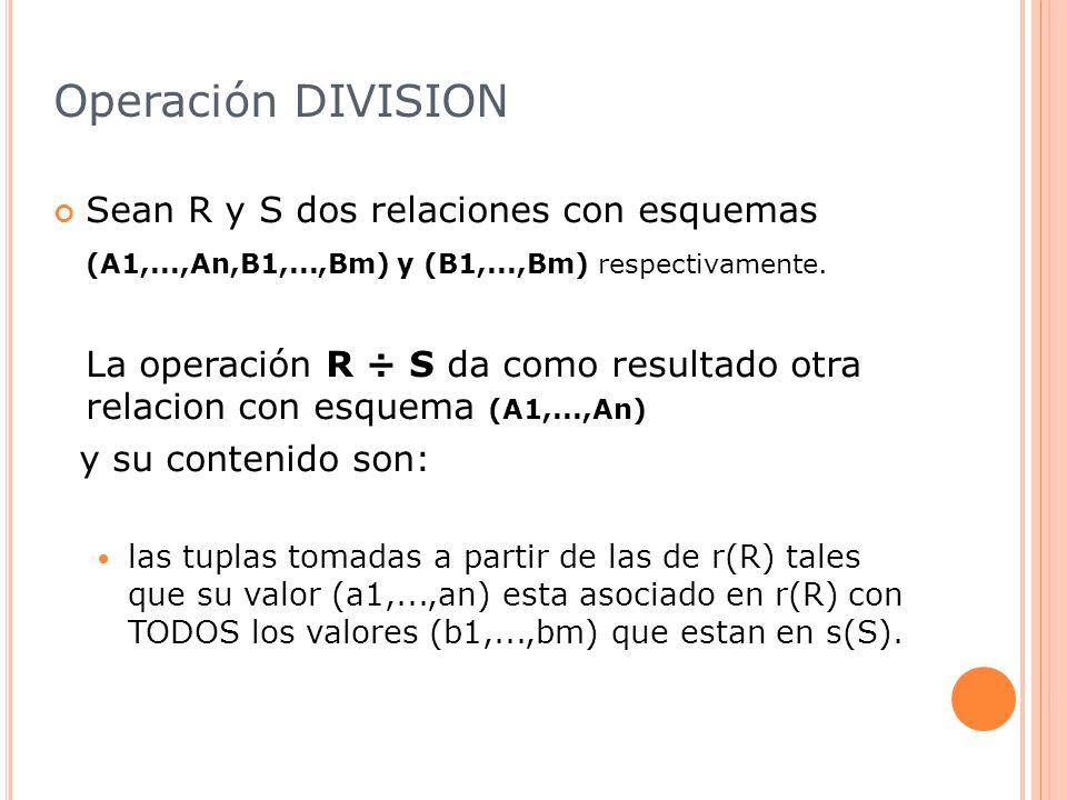 Operación DIVISION Sean R y S dos relaciones con esquemas